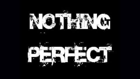Nothing Perfect